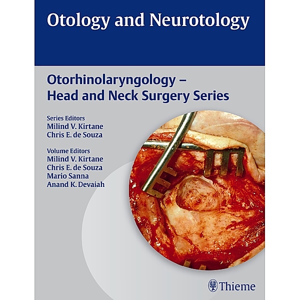 Otolaryngology - Head and Neck Surgery Series / Otology and Neurotology, Milind V. Kirtane, Chris E. De Souza, Mario Sanna, Anand K. Devaiah