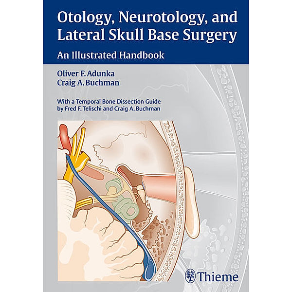 Otology, Neurotology, and Lateral Skull-Base Surgery, Oliver F. Adunka, Craig A. Buchman