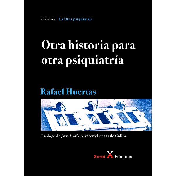 Otra historia para otra psiquiatría / La Otra psiquiatría, Rafael Huertas