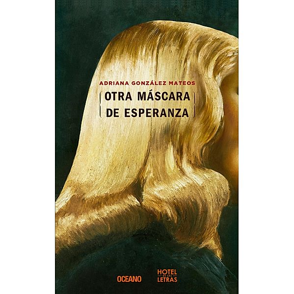 Otra máscara de esperanza / Novela, Adriana González Mateos