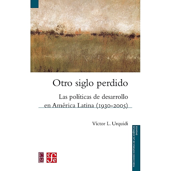 Otro siglo perdido, Víctor L. Urquidi, Alicia Hernández Chávez