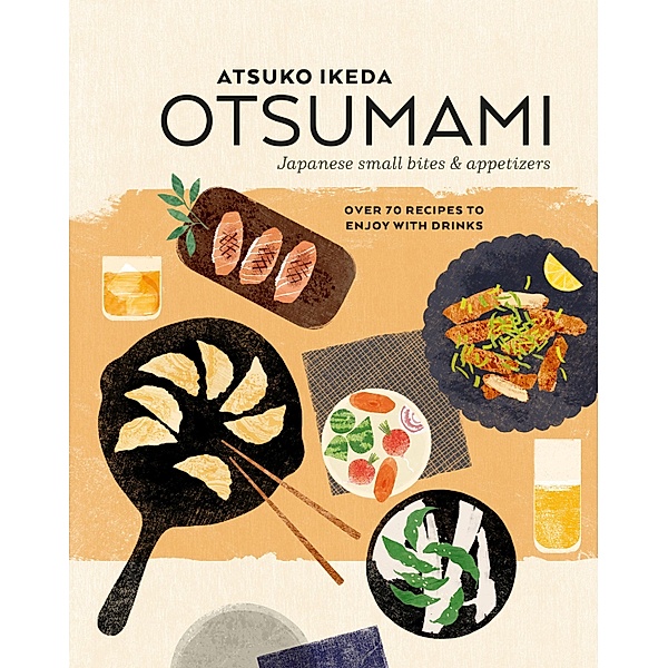 Otsumami: Japanese small bites & appetizers, Atsuko Ikeda
