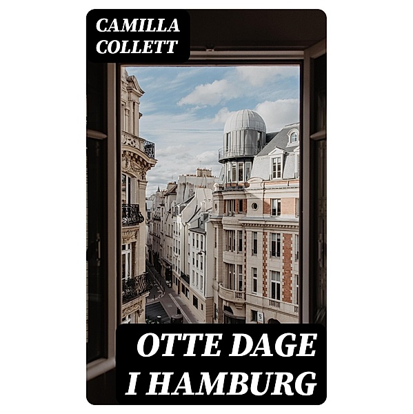 Otte Dage i Hamburg, Camilla Collett