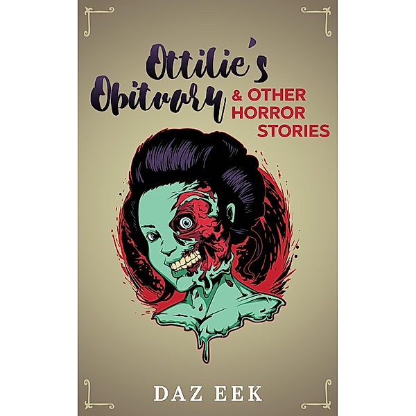 Ottilie's Obituary & Other Horror Stories, Daz Eek