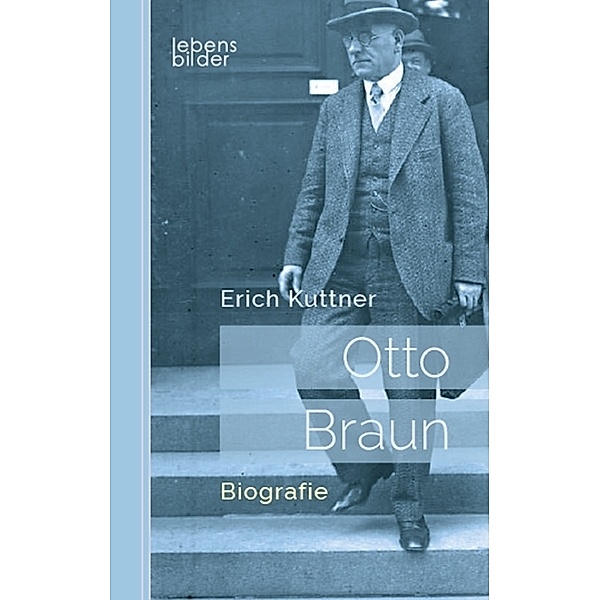 Otto Braun - Der rote Zar von Preußen, Erich Kuttner