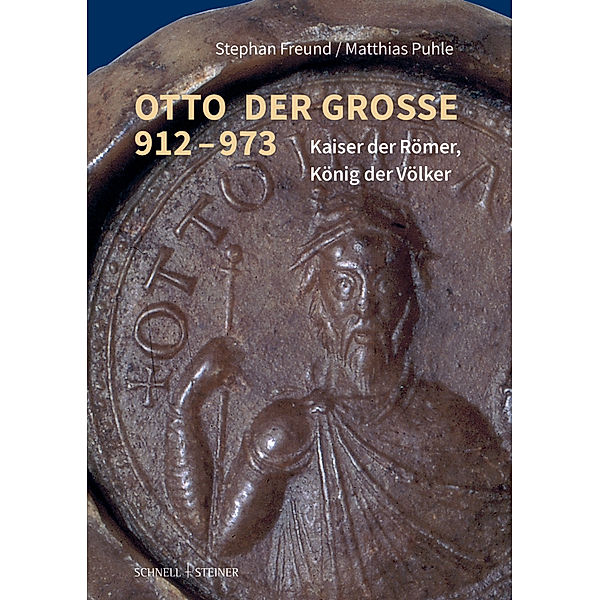 Otto der Große 912-973, Stephan Freund, Matthias Puhle