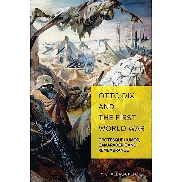 Otto Dix and the First World War / German Visual Culture Bd.6, Michael MacKenzie