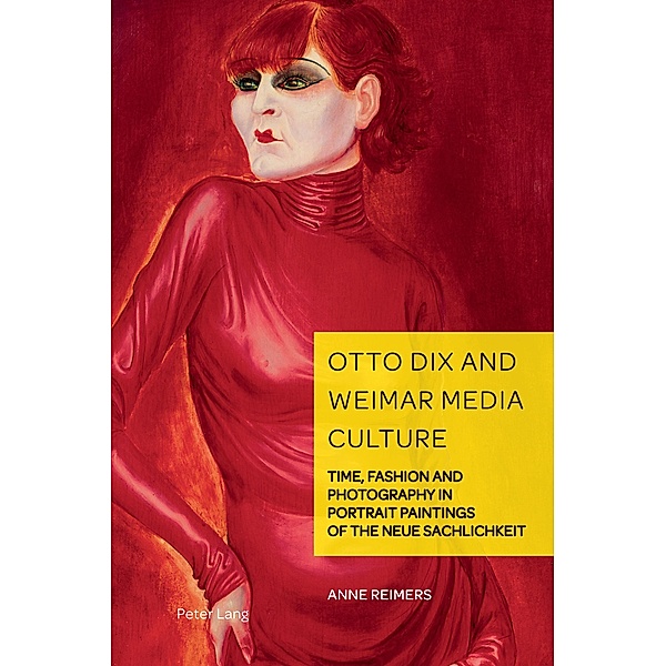 Otto Dix and Weimar Media Culture / German Visual Culture Bd.11, Anne Reimers