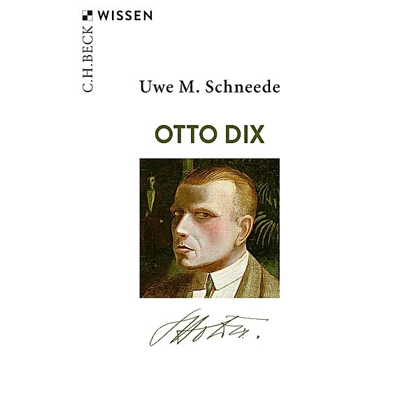 Otto Dix / Beck'sche Reihe Bd.2522, Uwe M. Schneede