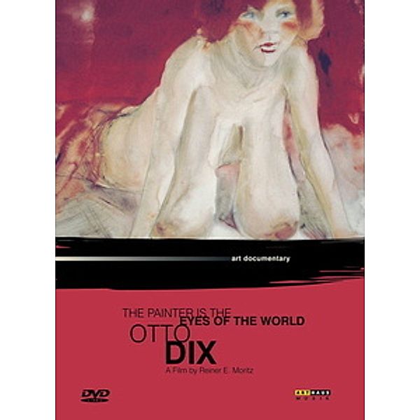 Otto Dix - The Painter is the Eyes of the World, Reiner E. Moritz