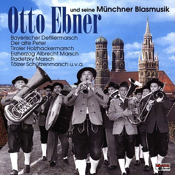 Otto Ebner und seine Münchner Blasmusikanten, Otto Ebner