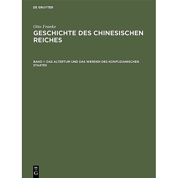 Otto Franke: Geschichte des chinesischen Reiches / Band 1 / Das Altertum und das Werden des konfuzianischen Staates, Otto Franke