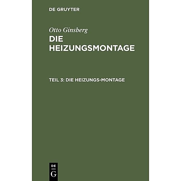 Otto Ginsberg: Die Heizungsmontage / Teil 3 / Die Heizungs-Montage, Otto Ginsberg