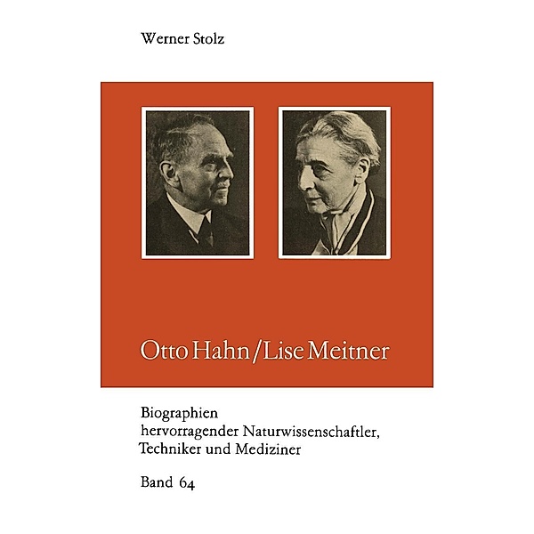 Otto Hahn/Lise Meitner / Biographien hervorragender Naturwissenschaftler, Techniker und Mediziner Bd.64