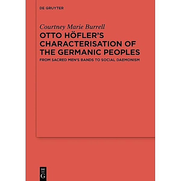 Otto Höfler's Characterisation of the Germanic Peoples / Reallexikon der Germanischen Altertumskunde - Ergänzungsbände Bd.140, Courtney Marie Burrell