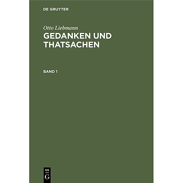 Otto Liebmann: Gedanken und Thatsachen. Band 1, Otto Liebmann