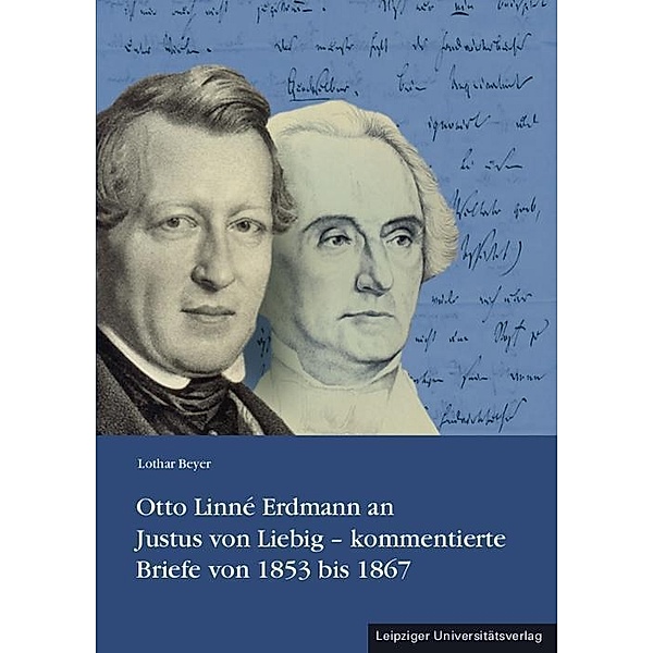 Otto Linné Erdmann an Justus von Liebig - kommentierte Briefe von 1853 bis 1867, Lothar Beyer