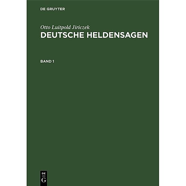 Otto Luitpold Jiriczek: Deutsche Heldensagen. Band 1, Otto Luitpold Jiriczek