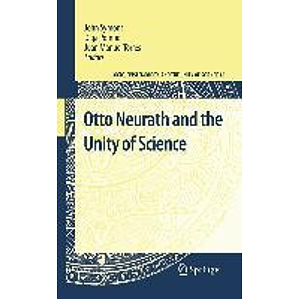 Otto Neurath and the Unity of Science / Logic, Epistemology, and the Unity of Science Bd.18, John Symons, Olga Pombo