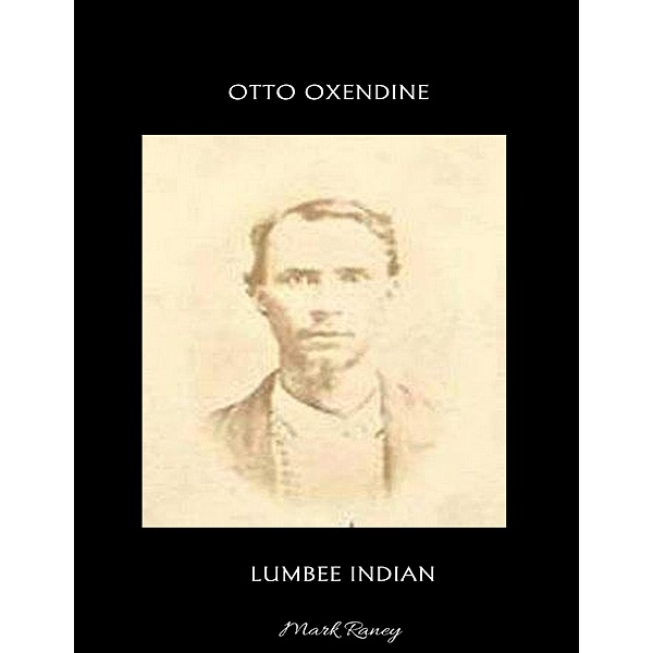 Otto Oxendine, Lumbee Indian, Mark Raney
