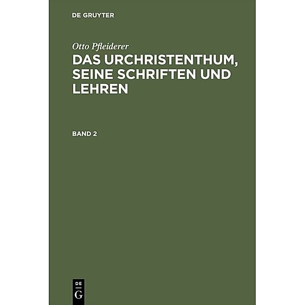 Otto Pfleiderer: Das Urchristenthum, seine Schriften und Lehren. Band 2, Otto Pfleiderer