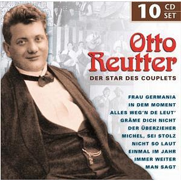 Otto Reutter - Der Star des Couplets, 10 CDs, Otto Reutter