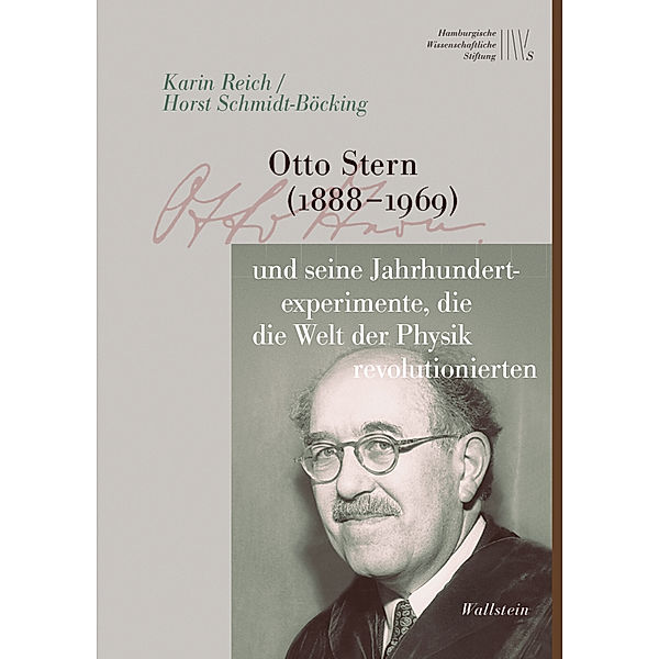 Otto Stern (1888-1969) und seine Jahrhundertexperimente, die die Welt der Physik revolutionierten, Karin Reich, Horst Schmidt-Böcking