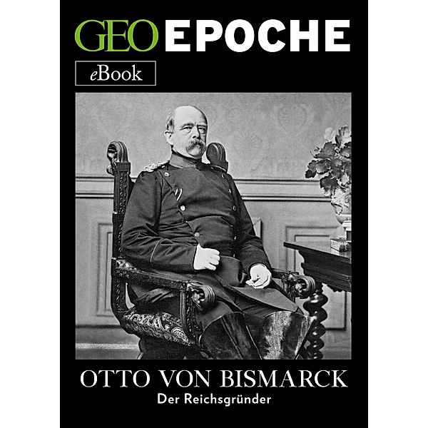 Otto von Bismarck, Geo Epoche