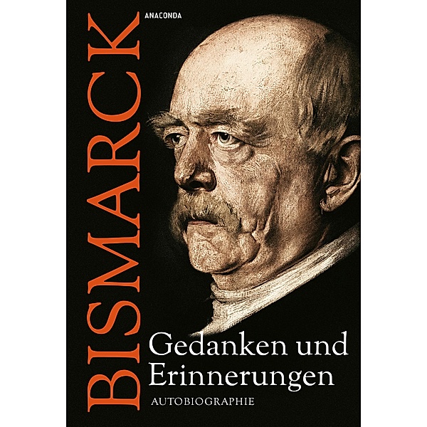 Otto von Bismarck - Gedanken und Erinnerungen, Otto von Bismarck
