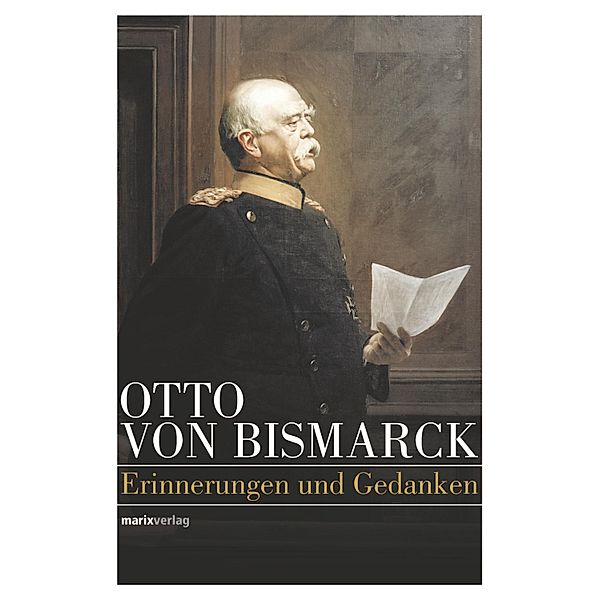 Otto von Bismarck - Politisches Denken, Otto von Bismarck