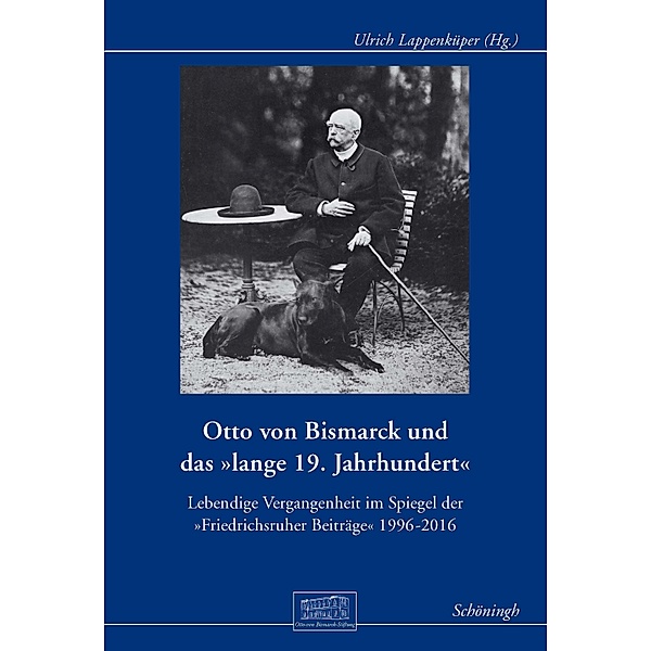 Otto von Bismarck und das lange 19. Jahrhundert