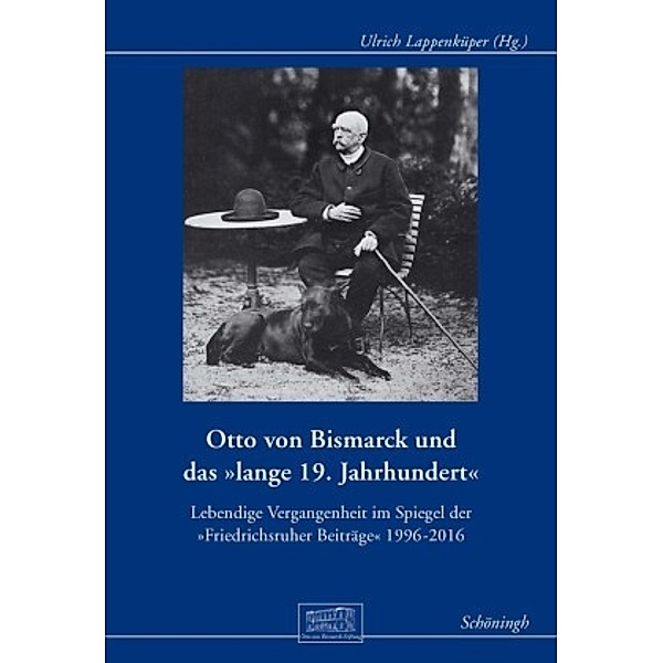 Otto von Bismarck und das lange 19. Jahrhundert
