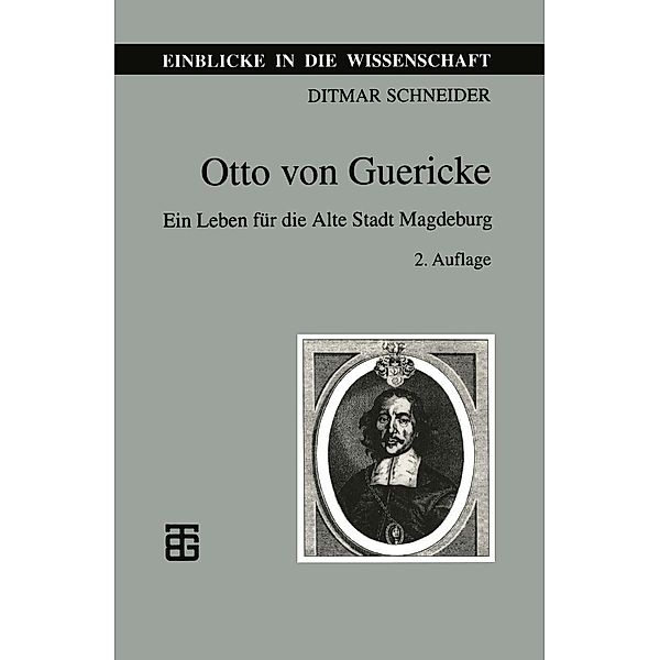 Otto von Guericke / Einblicke in die Wissenschaft, Ditmar Schneider