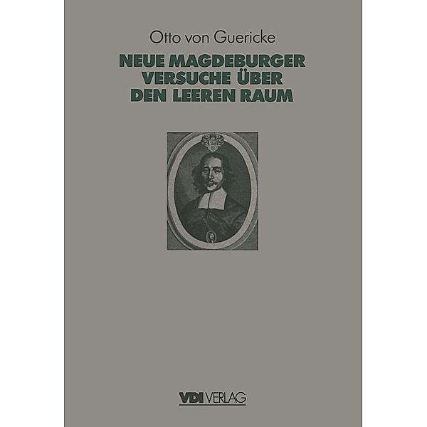Otto Von Guerickes Neue (Sogenannte) Magdeburger Versuche über den Leeren Raum / VDI-Buch