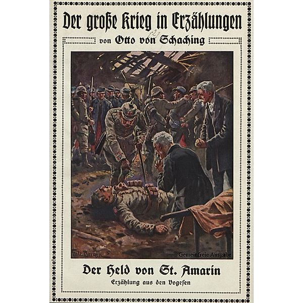 Otto von Schaching: Der Held von St. Amarin / Der große Krieg in Erzählungen Bd.2, Heinrich Gruner