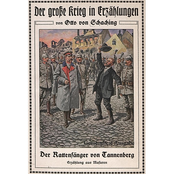 Otto von Schaching: Der Rattenfänger von Tannenberg / Der große Krieg in Erzählungen Bd.4, Heinrich Gruner