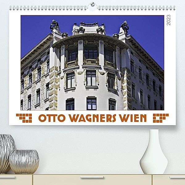 Otto Wagners Wien (Premium, hochwertiger DIN A2 Wandkalender 2023, Kunstdruck in Hochglanz), Werner Braun
