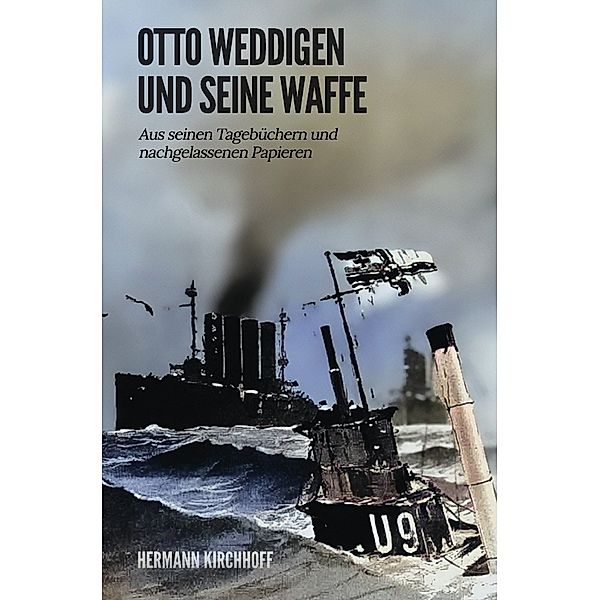 Otto Weddigen und seine Waffe, Hermann Kirchhoff