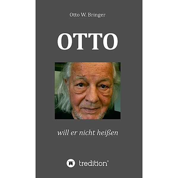 OTTO will er nicht heißen, Otto W Bringer