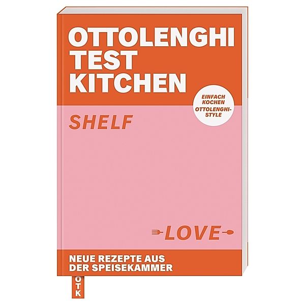 Ottolenghi Test Kitchen - Shelf Love, Yotam Ottolenghi, Noor Murad