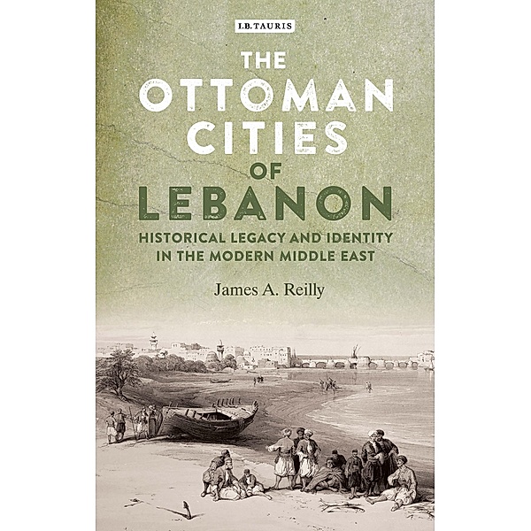 Ottoman Cities of Lebanon, James A. Reilly