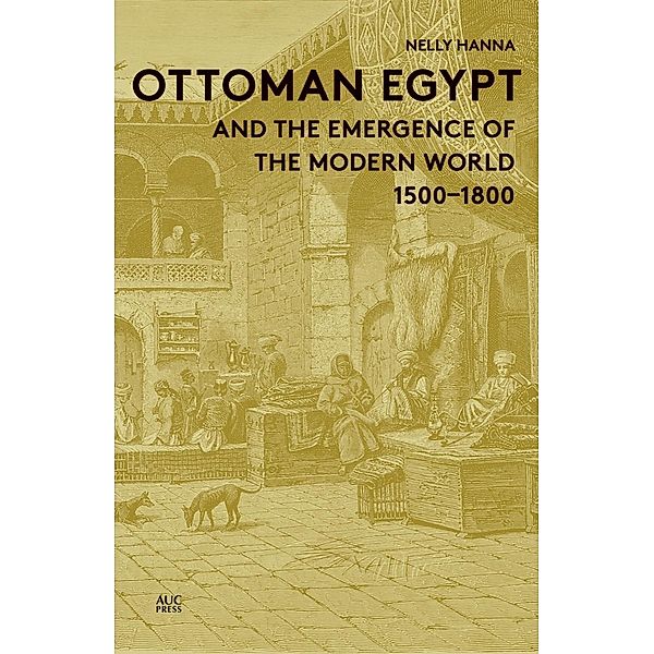 Ottoman Egypt and the Emergence of the Modern World, Nelly Hanna