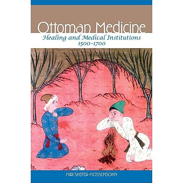 Ottoman Medicine, Miri Shefer-Mossensohn