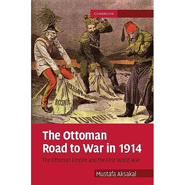 Ottoman Road to War in 1914 / Cambridge Military Histories, Mustafa Aksakal