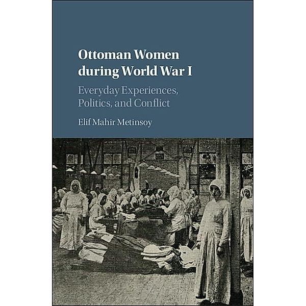 Ottoman Women during World War I, Elif Mahir Metinsoy