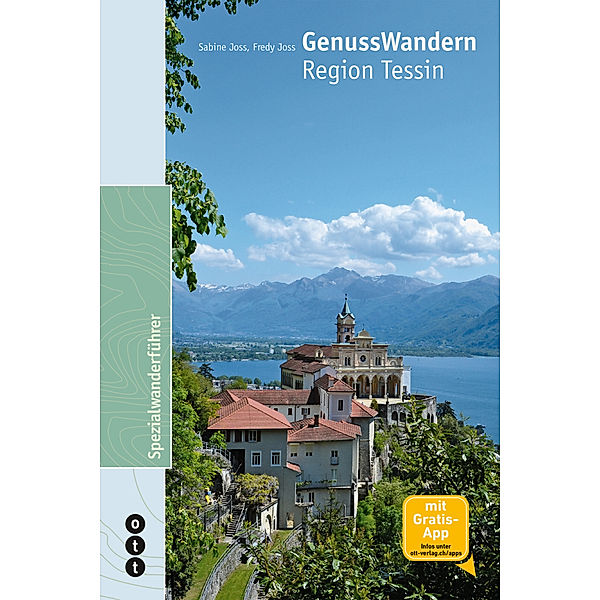 Otts-Spezial-Wanderführer / GenussWandern | Region Tessin, Sabine Joss, Fredy Joss