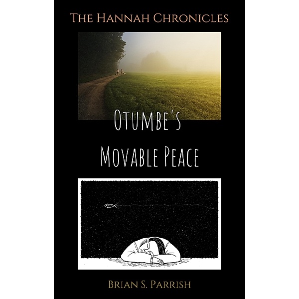 Otumbe's Movable Peace: The Hannah Chronicles, Brian S. Parrish
