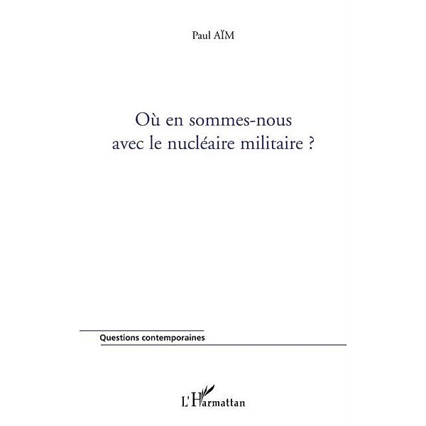 OU en sommes-nous avec le nucleaire militaire ? / Hors-collection, Paul Aim