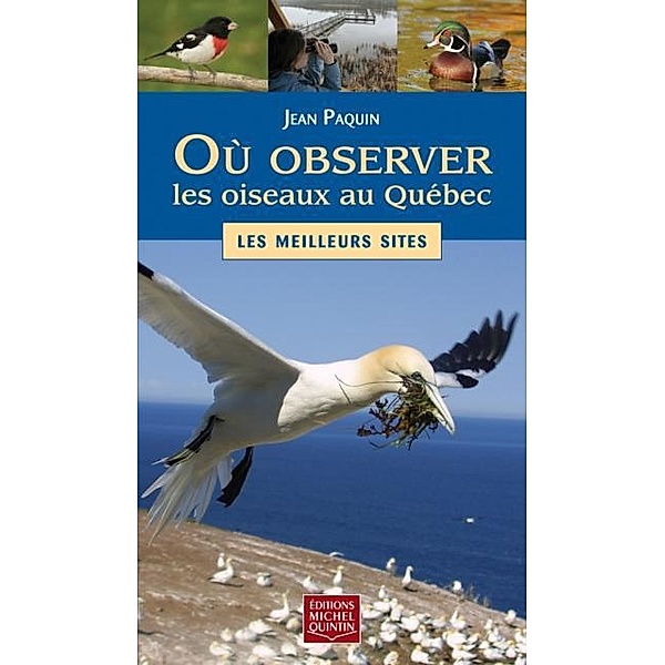 Ou observer les oiseaux au Quebec - Les meilleures sites, Paquin Jean Paquin