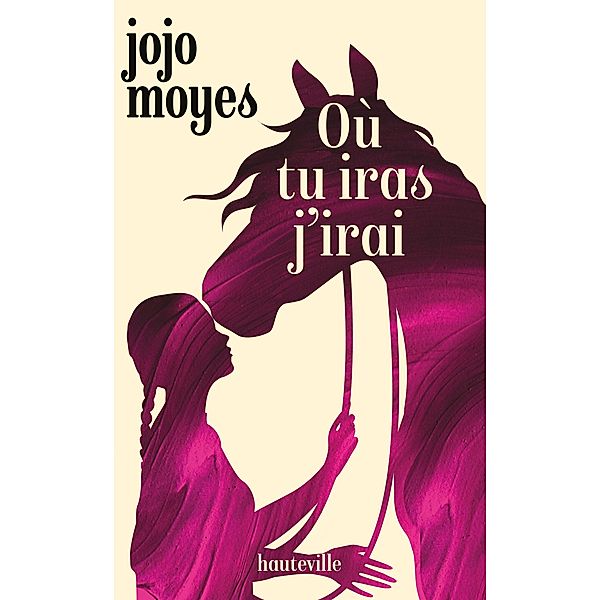 Où tu iras j'irai / Hauteville Romans, Jojo Moyes